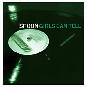 Spoon - Girls Can Tell (RI)