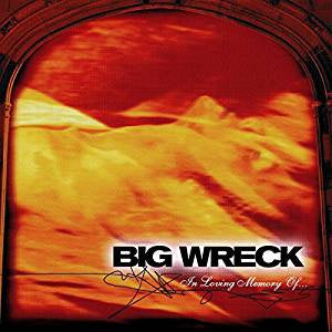 Big Wreck - In Loving Memory (20th Anniversary Ed)